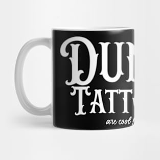 Dumb tattoos 2 Mug